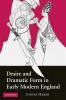 Desire and Dramatic Form in Early Modern England