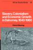 Slavery Colonialism and Economic Growth in Dahomey 1640 1960