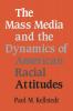 The Mass Media and the Dynamics of American Racial Attitudes