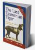 The Last Tasmanian Tiger