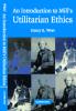 An Introduction to Mill's Utilitarian Ethics