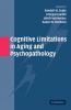 Cognitive Limitations in Aging and Psychopathology