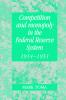 Competition and Monopoly in the Federal Reserve System 1914 1951