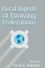 Fiscal Aspects of Evolving Federations