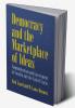 Democracy and the Marketplace of Ideas