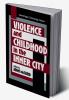 Violence and Childhood in the Inner City