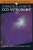 A Practical Guide to CCD Astronomy