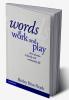 Words at Work and Play