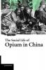The Social Life of Opium in China