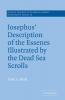 Josephus' Description of the Essenes Illustrated by the Dead Sea Scrolls