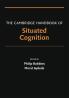 The Cambridge Handbook of Situated Cognition