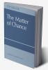 The Matter of Chance