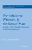 Pre-Existence Wisdom and the Son of Man