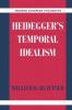 Heidegger's Temporal Idealism