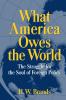 What America Owes the World