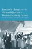 Economic Change and the National Question in Twentieth-Century Europe