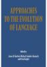 Approaches to the Evolution of Language