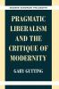 Pragmatic Liberalism and the Critique of             Modernity