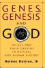 Genes Genesis and God