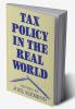 Tax Policy in the Real World