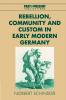 Rebellion Community and Custom in Early Modern Germany