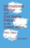 International Politics and Civil Rights Policies in the United States 1941 1960