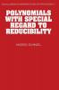 Polynomials with Special Regard to Reducibility