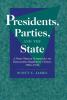 Presidents Parties and the State