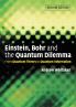 Einstein Bohr and the Quantum Dilemma