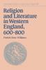 Religion and Literature in Western England 600 800