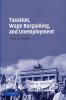 Taxation Wage Bargaining and Unemployment