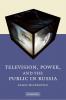 Television Power and the Public in Russia