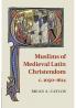 Muslims of Medieval Latin Christendom c.1050-1614