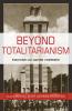 Beyond Totalitarianism