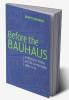 Before the Bauhaus