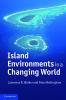 Island Environments in a Changing World