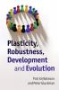 Plasticity Robustness Development and Evolution