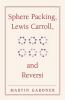 Sphere Packing Lewis Carroll and Reversi