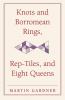 Knots and Borromean Rings Rep-Tiles and Eight Queens
