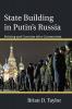 State Building in Putin's Russia