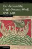 Flanders and the Anglo-Norman World 1066 1216