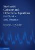 Stochastic Calculus and Differential Equations for Physics and Finance