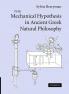 The Mechanical Hypothesis in Ancient Greek Natural Philosophy