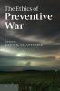 The Ethics of Preventive War