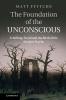 The Foundation of the Unconscious