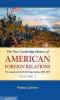 The New Cambridge History of American Foreign Relations Volume 2