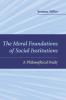 The Moral Foundations of Social Institutions
