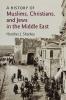 A History of Muslims Christians and Jews in the Middle East