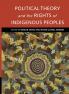 Political Theory and the Rights of Indigenous Peoples
