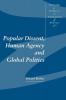 Popular Dissent Human Agency and Global Politics